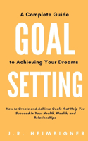 Goal Setting: A Complete Guide to Achieving Your Dreams(Thriving Life Books)