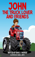 John the Truck Lover and Friends