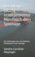Das kleine (doch) ernstgemeinte Handbuch der Spionage: Die Erklärungen der verschiedenen Sichtweisen in der Spionage