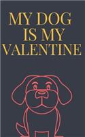 My DOG is my Valentine journal is a Valentine's day gift Journal