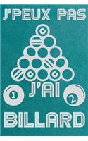 J'peux pas j'ai billard: Carnet de notes pour amateur de billard - 120 pages au format 6*9 pouces