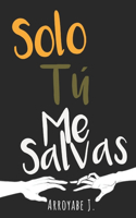 Solo Tú Me Salvas