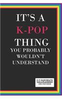 It's a K-Pop Thing You Wouldn't Understand Lined Notebook