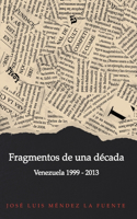 Fragmentos de una década: Venezuela 1999 - 2013
