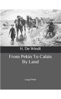 From Pekin To Calais By Land