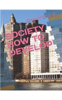 Society How to Develop