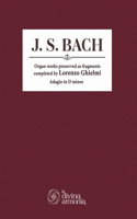 J. S. Bach: Organ works preserved as fragments completed by Lorenzo Ghielmi, Adagio in D minor(1 Bach: Organ Works Preserved as Fragments)