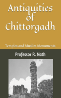 Antiquities of Chittorgadh: Temples and Muslim Monuments