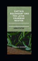 Captain Boldheart and the Latin-Grammar Master Annotated