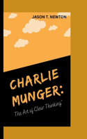 Charlie Munger: The Art of Clear Thinking"
