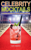 Celebrity Mocktails: A Collection of Hollywood Style Cocktails Inspired by Sober Stars