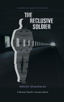 The Reclusive Soldier: A poetry concept album on Mental health