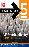 5 Steps to a 5 AP World History, 2012-2013 Edition: (5 Steps to a 5 on the Advanced Placement Examinations Series)