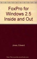 FoxPro for Windows 2.5 Inside and Out