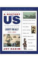 History of Us: Liberty for All?: 1820-1860a History of Us Book Five