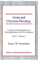 Islam and Christian Theology (Part 1, Volume 1)