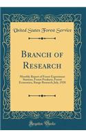 Branch of Research: Monthly Report of Forest Experiment Stations, Forest Products, Forest Economics, Range Research; July, 1928 (Classic Reprint)