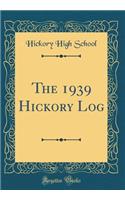 The 1939 Hickory Log (Classic Reprint)