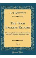The Texas Bankers Record, Vol. 6: Divorcing Erath County Farmers from the One Crop Idea; September, 1916 (Classic Reprint)