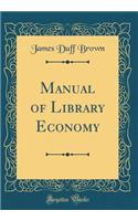 Manual of Library Economy (Classic Reprint)