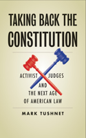 Taking Back the Constitution: Activist Judges and the Next Age of American Law