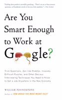 Are You Smart Enough to Work at Google?: Trick Questions, Zen-Like Riddles, Insanely Difficult Puzzles, and Other Devious Interviewing Techniques You Need to Know to Get a Job Anywhere in t