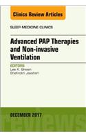 Advanced Pap Therapies and Non-Invasive Ventilation, an Issue of Sleep Medicine Clinics