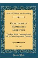 Gerstenbergs Vermischte Schriften, Vol. 3 of 3: Von Ihm Selbst Gesammelt und mit Verbesserungen und Zusätzen (Classic Reprint)