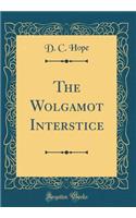 The Wolgamot Interstice (Classic Reprint)
