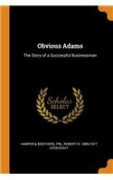 Obvious Adams: The Story of a Successful Businessman