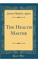 The Health Master (Classic Reprint)