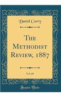 The Methodist Review, 1887, Vol. 69 (Classic Reprint)