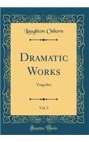 Dramatic Works, Vol. 2