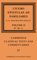 Cicero: Epistulae AD Familiares: Volume 2, 47-43 BC