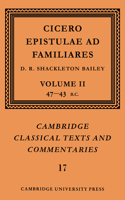 Cicero: Epistulae Ad Familiares: Volume 2, 47-43 BC