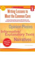 Writing Lessons to Meet the Common Core, Grade 2: 18 Easy Step-by-Step Lessons With Models and Writing Frames That Guide All Students to Succeed
