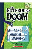 Attack of the Shadow Smashers: A Branches Book (the Notebook of Doom #3): A Branches Book