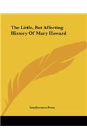 The Little, But Affecting History of Mary Howard