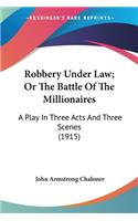 Robbery Under Law; Or The Battle Of The Millionaires