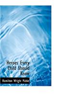 Heroes Every Child Should Know