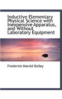 Inductive Elementary Physical Science with Inexpensive Apparatus, and Without Laboratory Equipment