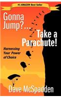 Gonna Jump?...Take a Parachute!