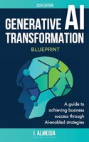 Generative AI Transformation Blueprint: (3 Byte-Sized Learning)