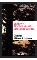 Jeremy Bentham: His Life and Work