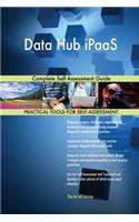 Data Hub iPaaS Complete Self-Assessment Guide