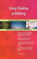 Using Desktop publishing Complete Self-Assessment Guide