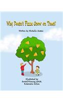 Why Doesn't Pizza Grow on Trees?