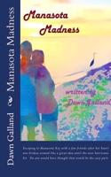 Manasota Madness: Escaping to Manasota Key with a Few Friends After Her Heart Was Broken Seemed Like a Good Idea Until the Near Hurrican