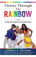 Victory Through the Rainbow: Living with Pregnancy and Infant Loss