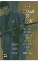 Betrayal of Dissent: Beyond Orwell, Hitchens and the New American Century